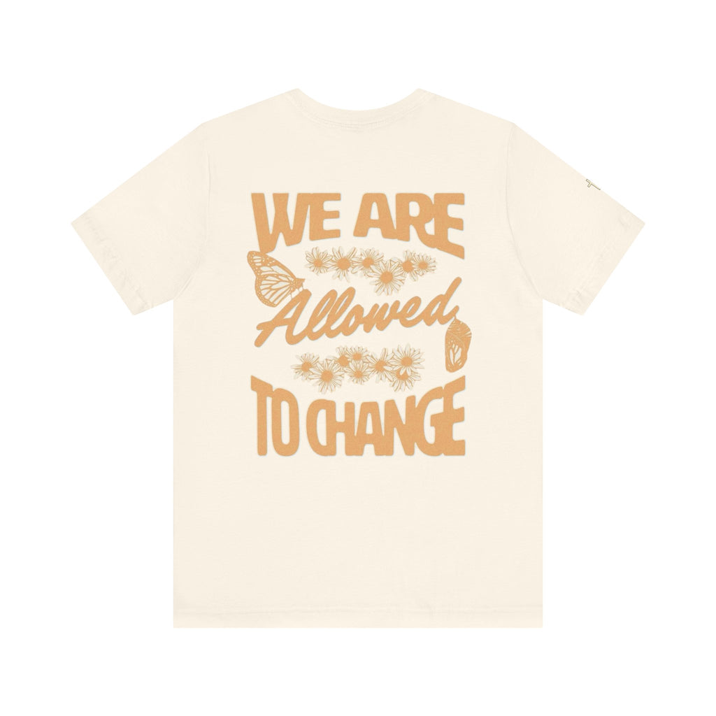 T‑Shirt — "We Are Allowed to Change" Inspirational Graphic Tee