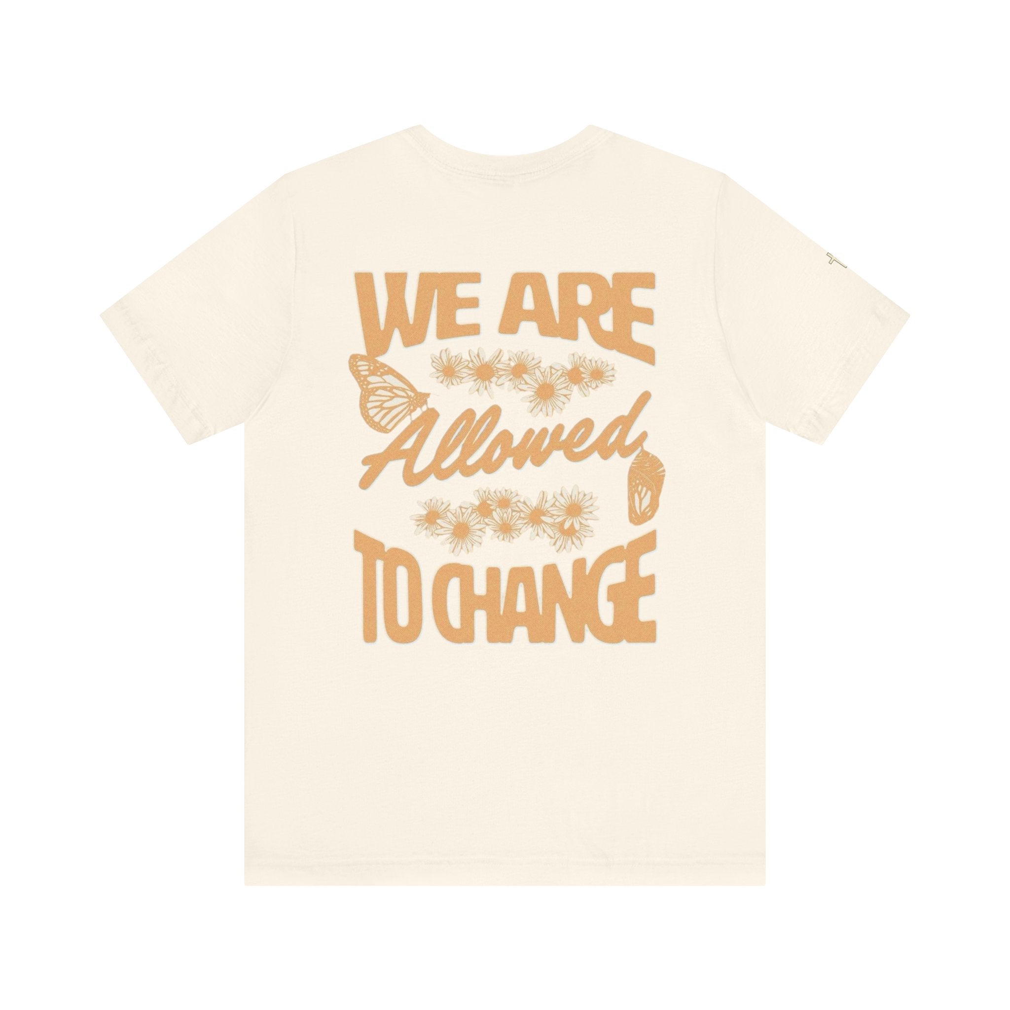 T‑Shirt — "We Are Allowed to Change" Inspirational Graphic Tee