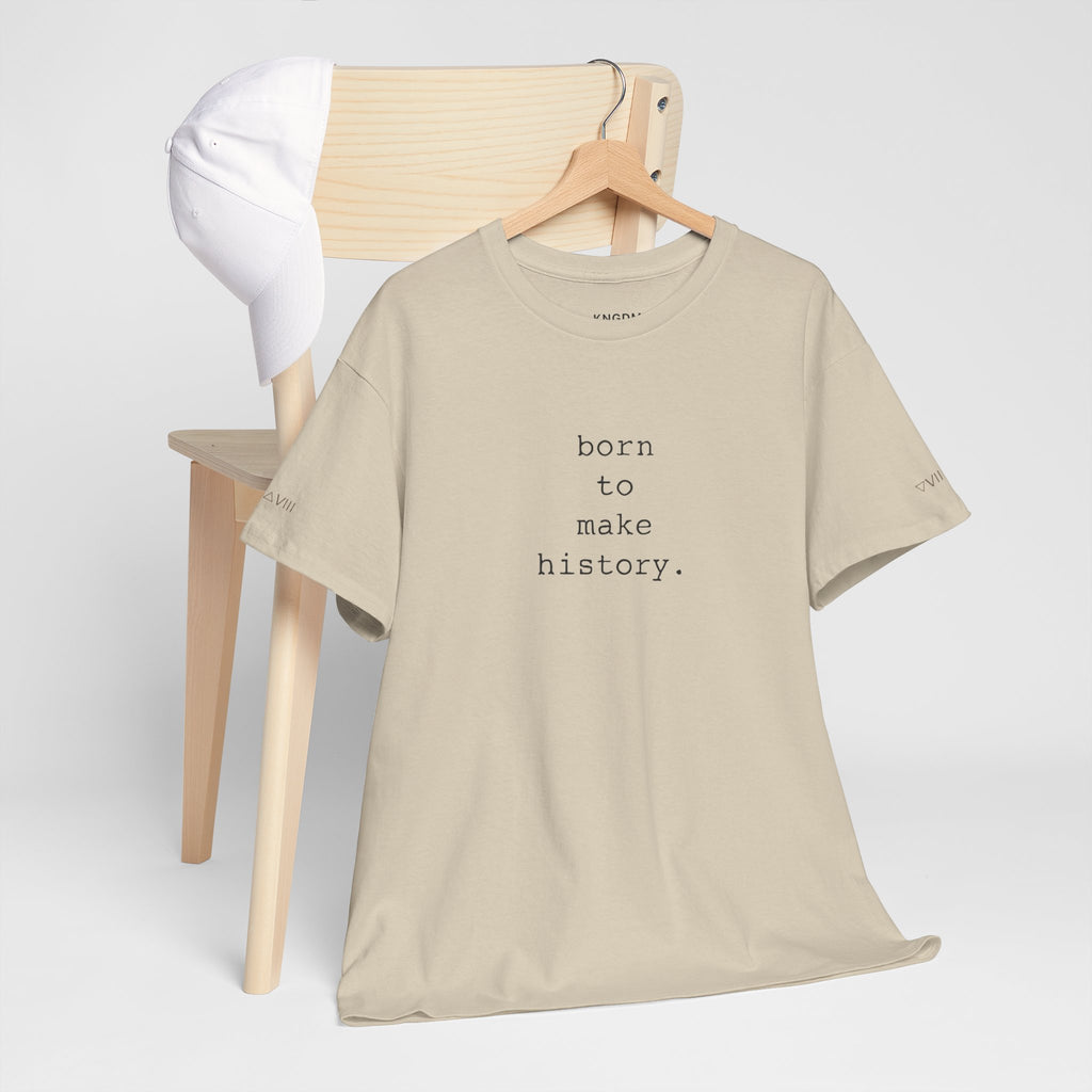 Born to Make History Tee — 'Faith Over Fear' Inspirational Graphic Shirt