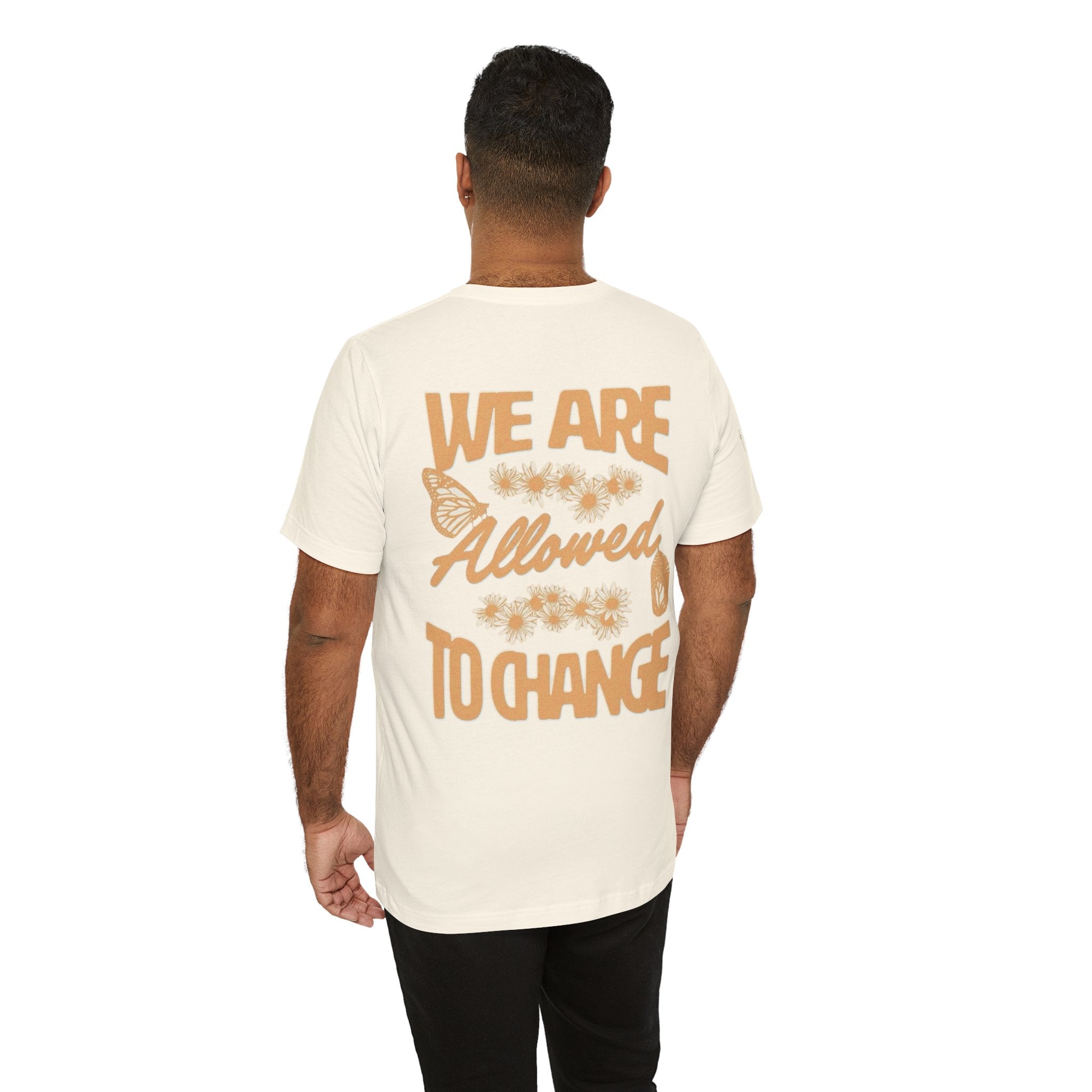 T‑Shirt — "We Are Allowed to Change" Inspirational Graphic Tee