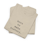 Born to Make History Tee — 'Faith Over Fear' Inspirational Graphic Shirt