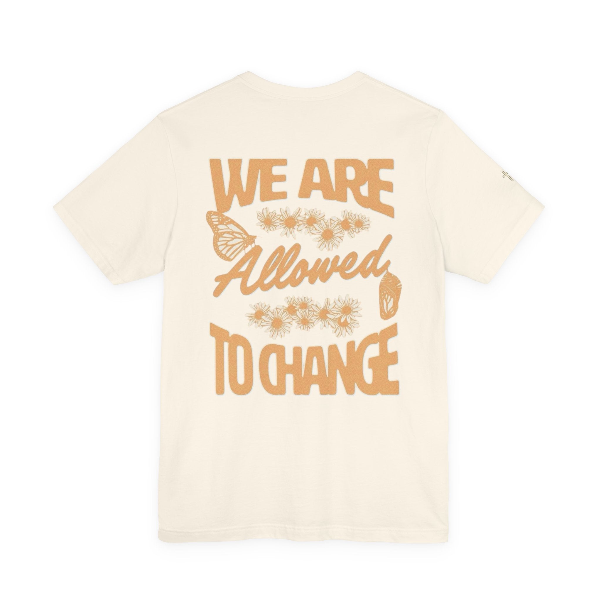 T‑Shirt — "We Are Allowed to Change" Inspirational Graphic Tee